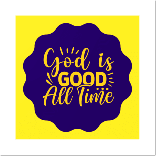 God Is Good All The Time Posters and Art